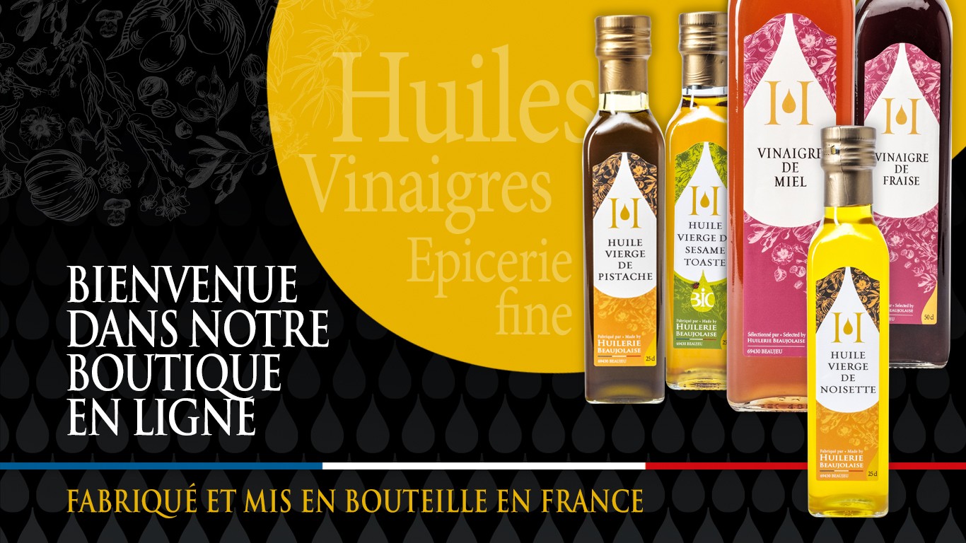 Bienvenue dans notre boutique en ligne, nous proposons des produits (huiles, vinaigres) fabriqués et mis en bouteille en France